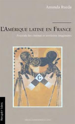 Couverture du livre : L'Amérique latine en France - festivals des cinémas et territoires imaginaires