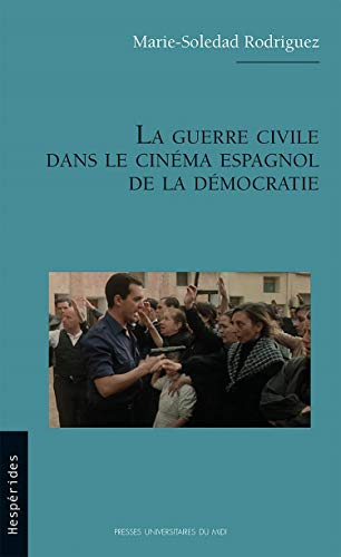 Book cover: La Guerre civile dans le cinéma espagnol de la démocratie