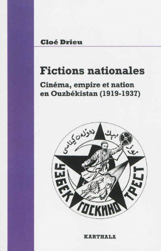 Couverture du livre : Fictions nationales - Cinéma, empire et nation en Ouzbékistan (1919-1937)