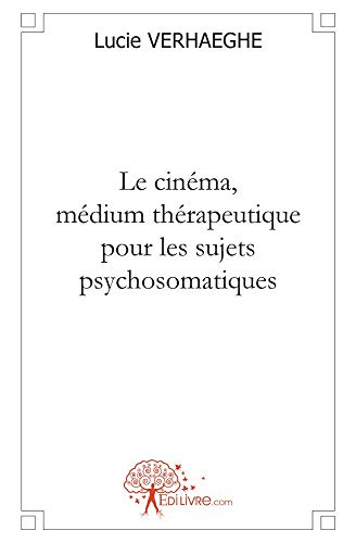 Book cover: Le Cinéma, médium thérapeutique pour les sujets psychosomatiques