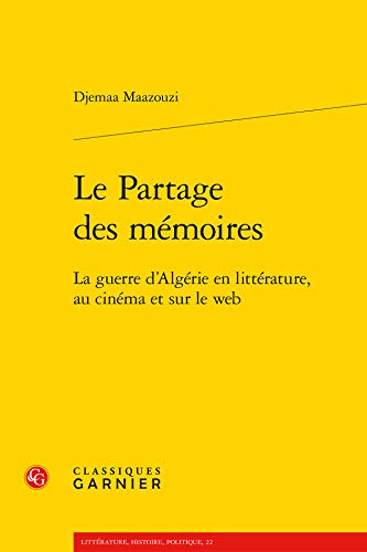 Couverture du livre : Le Partage des mémoires - La guerre d'Algérie en littérature, au cinéma et sur le web