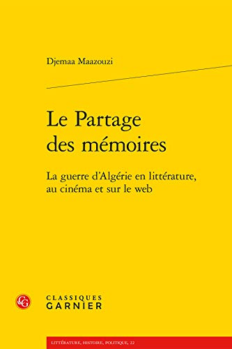 Couverture du livre: Le partage des mémoires - La guerre d'Algérie en littérature, au cinéma et sur le web