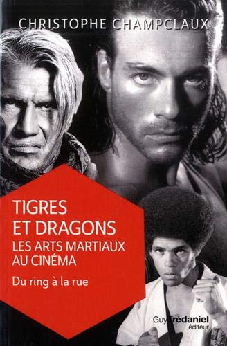 Couverture du livre: Tigres et dragons - les arts martiaux au cinéma : Tome 2, Du ring à la rue