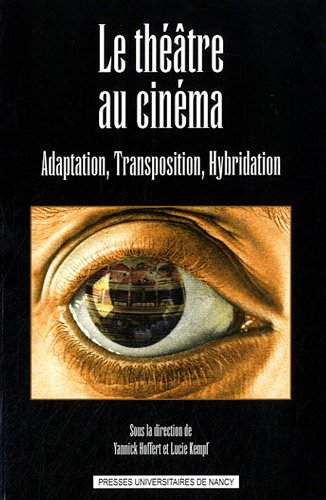Couverture du livre: Le théâtre au cinéma - Adaptation, Transposition, Hybridation