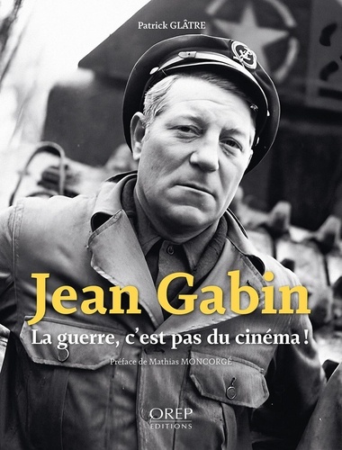 Couverture du livre: Jean Gabin - la guerre, c'est pas du cinéma !