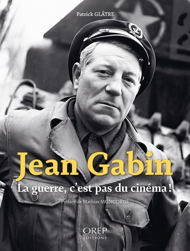 Book cover: Jean Gabin - La guerre, c'est pas du cinéma !