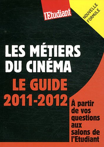Couverture du livre : Les Métiers du cinéma - Le guide 2011-2012
