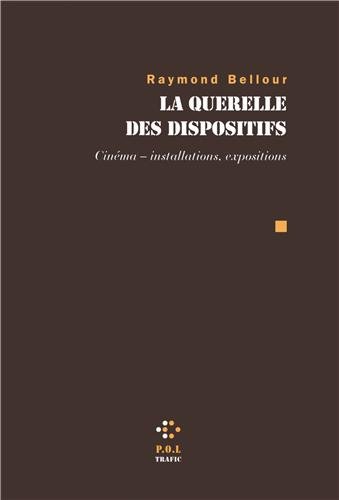 Book cover: La Querelle des dispositifs - Cinéma-installations, expositions