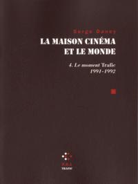 Couverture du livre: La Maison cinéma et le monde, tome 4 - Le moment Trafic, 1991-1992