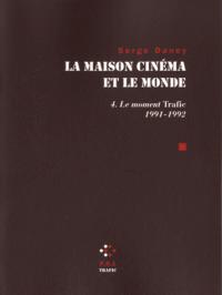 Book cover: La Maison cinéma et le monde, tome 4 - Le moment Trafic, 1991-1992