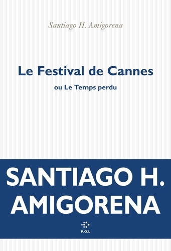 Couverture du livre : Le Festival de Cannes - ou Le Temps perdu