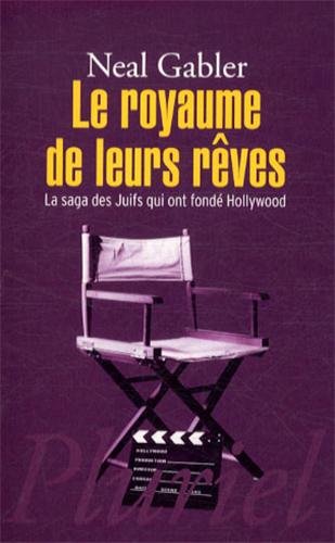 Couverture du livre : Le Royaume de leurs rêves - La saga des juifs qui ont fondé Hollywood