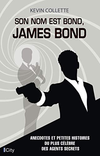 Book cover: Son nom est Bond, James Bond - Anecdotes et petites histoires du plus célèbre des agents secrets