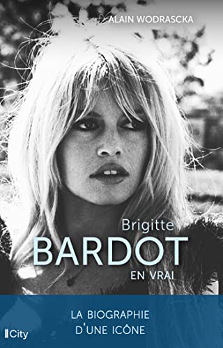 Couverture du livre : Brigitte Bardot, en vrai