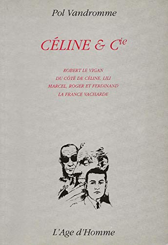 Couverture du livre: Céline et Cie - Robert Le Vigan, du côté de Céline, Lili, Marcel, Roger et Ferdinand, la France vacharde