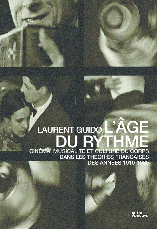 Book cover: L'Âge du rythme - cinéma, musicalité et culture du corps dans les théories françaises des années 1910-1930