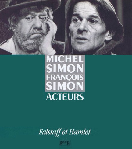 Couverture du livre: Michel Simon, François Simon, acteurs - Falstaff et Hamlet