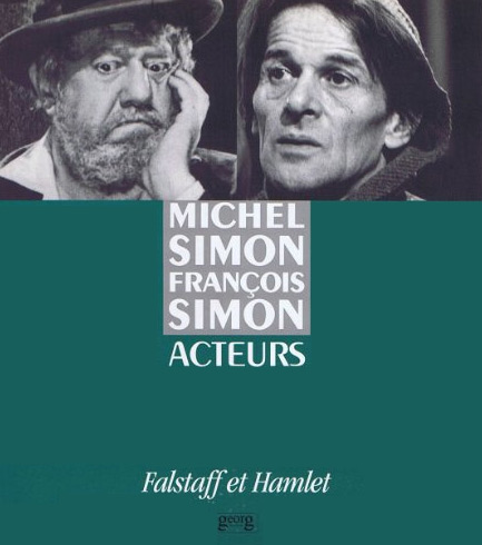 Couverture du livre : Michel Simon, François Simon, acteurs - Falstaff et Hamlet