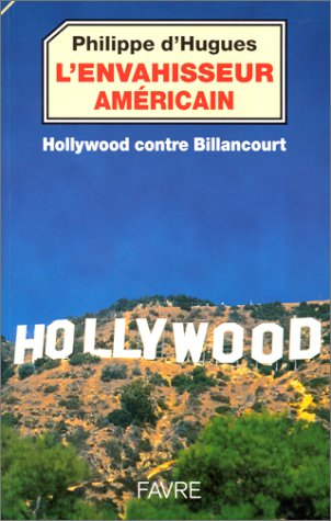 Couverture du livre : L'Envahisseur américain - Hollywood contre Billancourt