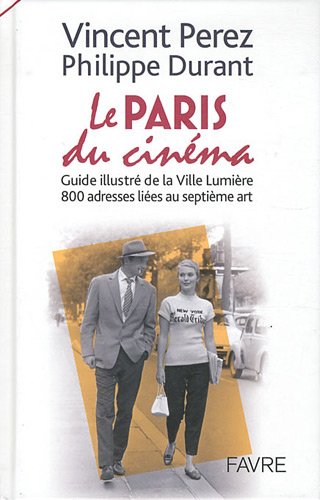 Book cover: Le Paris du cinéma - Guide illustré de la Ville Lumière, 800 adresses liées au septième art