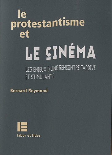 Couverture du livre: Le Protestantisme et le cinéma - Les enjeux d'une rencontre tardive et stimulante