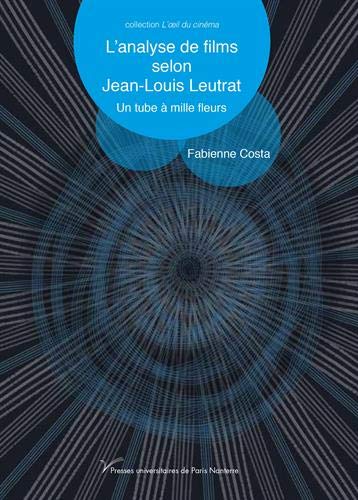Couverture du livre : L'Analyse de films selon Jean-Louis Leutrat - Un tube à mille fleurs
