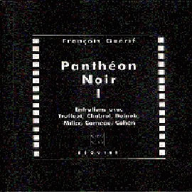 Couverture du livre: Panthéon noir tome 1 - Entretiens avec Truffaut, Chabrol, Miller, Corneau, Beineix, Corneau, Cohen