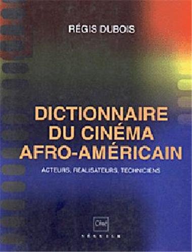Couverture du livre: Dictionnaire du cinéma afro-américain - acteurs, réalisateurs, techniciens