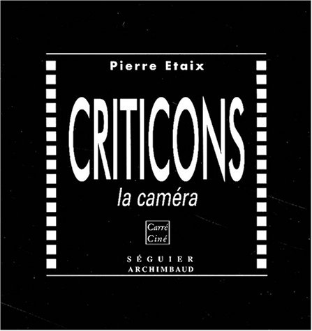 Couverture du livre: Criticons la caméra