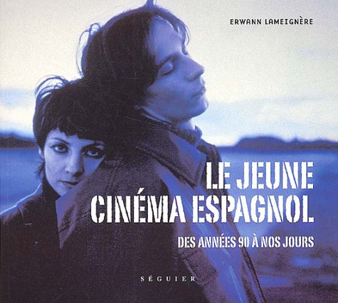 Couverture du livre : Le Jeune Cinéma espagnol des années 90 à nos jours