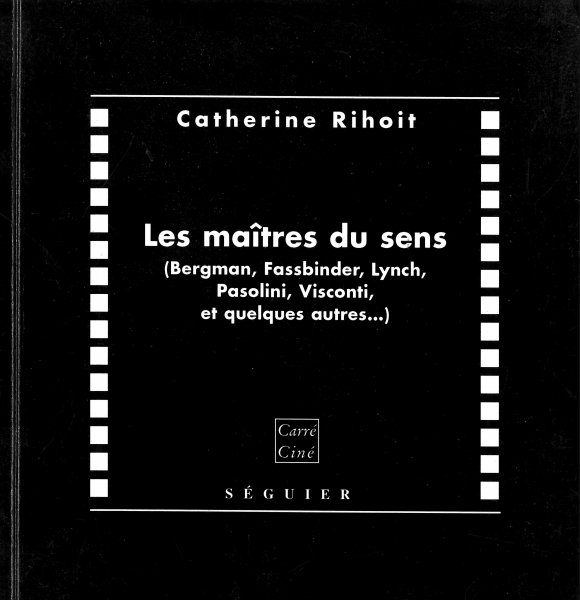Couverture du livre : Les Maîtres du sens - Bergman, Fassbinder, Lynch, Pasolini, Visconti, et quelques autres