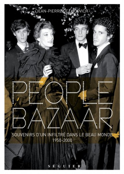 Couverture du livre: People Bazaar - Souvenirs d'un infiltré dans le beau monde, 1950-2000