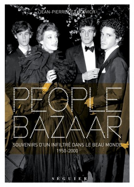 Book cover: People Bazaar - Souvenirs d'un infiltré dans le beau monde, 1950-2000