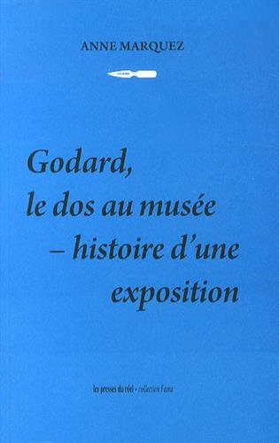 Book cover: Godard, le dos au musée - Histoire d'une exposition