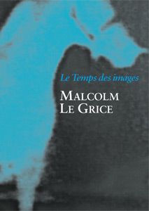 Couverture du livre: Malcolm le Grice - le Temps des Images