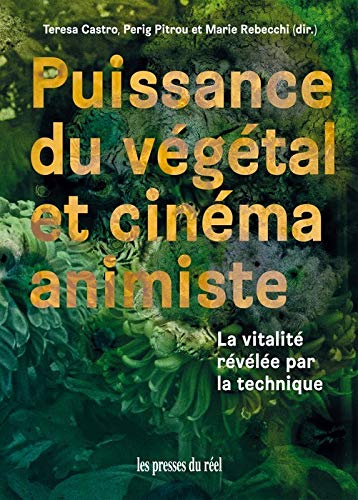 Couverture du livre: Puissance du végétal et cinéma animiste - La vitalité révélée par la technique