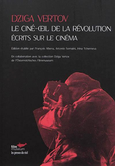 Book cover: Le Ciné-œil de la révolution - écrits sur le cinéma