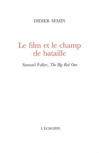 Couverture du livre: Le film et le champ de bataille - Samuel Fuller, The Big Red One