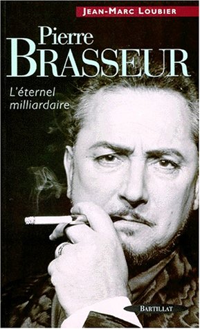 Couverture du livre: Pierre Brasseur - L'éternel milliardaire