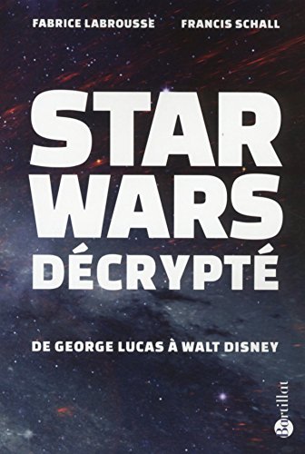 Book cover: Star Wars décrypté - De Georges Lucas à Walt Disney