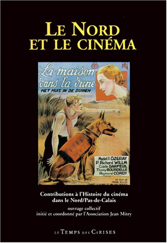 Couverture du livre: Le Nord et le cinéma - Contributions à l'histoire du cinéma dans le Nord Pas-de-Calais