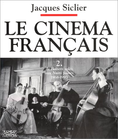 Couverture du livre: Le Cinéma français 2 - de Baisers Volés aux Nuits Fauves - 1968-1993