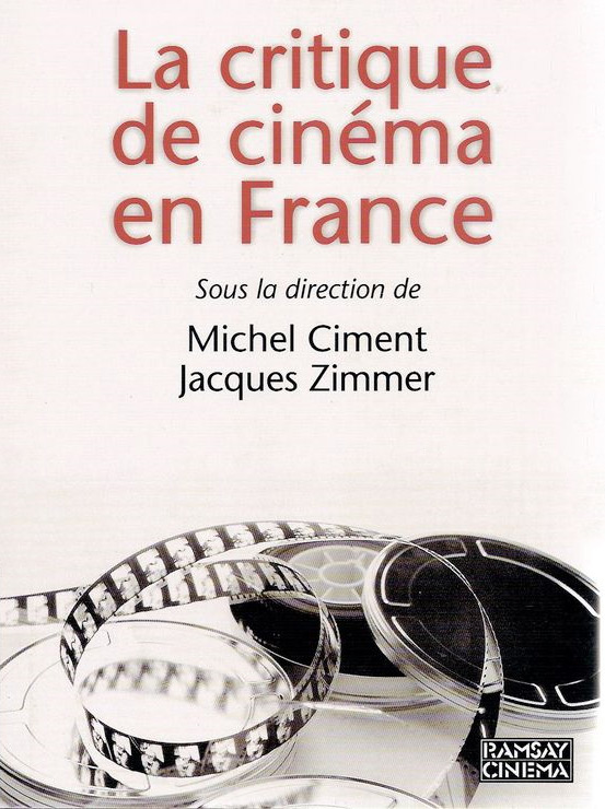 Couverture du livre: La critique de cinéma en France - histoire, anthologie, dictionnaire