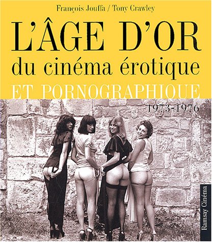 Couverture du livre: L'Âge d'or du cinéma érotique et pornographique - 1973-1976