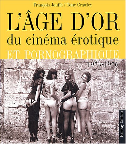 Couverture du livre : L'Âge d'or du cinéma érotique et pornographique - 1973-1976