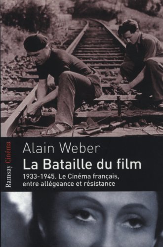 Couverture du livre : La Bataille du film - 1933-1945, le cinéma français entre allégeance et résistance