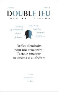 Couverture du livre : Droles d'endroits pour une rencontre - l’acteur amateur au cinéma et au théâtre