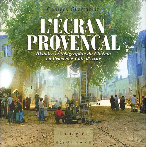 Book cover: L'Écran provençal - Histoire et géographie du cinéma en Provence-Côte d'Azur
