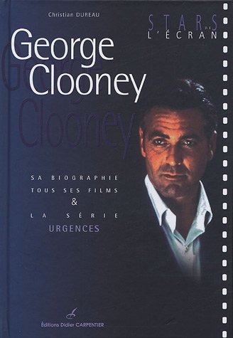 Couverture du livre: George Clooney - Sa biographie, tous ses films et la série Urgences