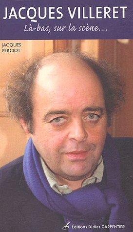 Couverture du livre : Jacques Villeret - Là-bas, sur la scène...